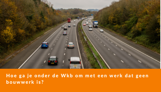 Hoe ga je onder de Wkb om met een werk dat geen bouwwerk is?